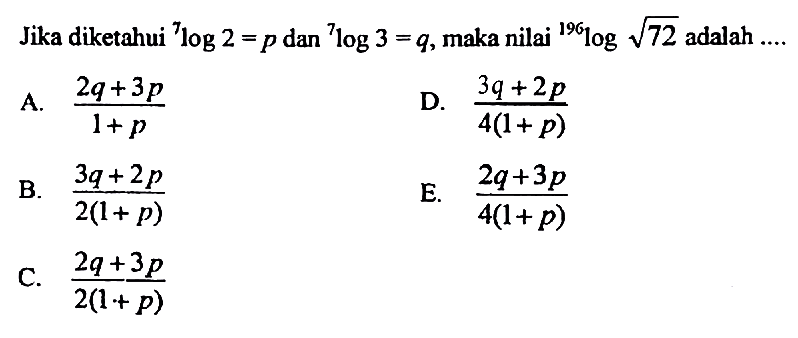 Jika diketahui 7log2 = p dan 7log3 = q, maka nilai 196log(akar(72)) adalah....