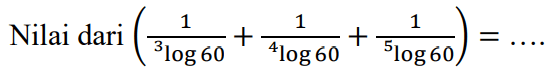 Nilai dari (1/(3 log 60)+1/(4 log 60)+1/(5 log 60))=....