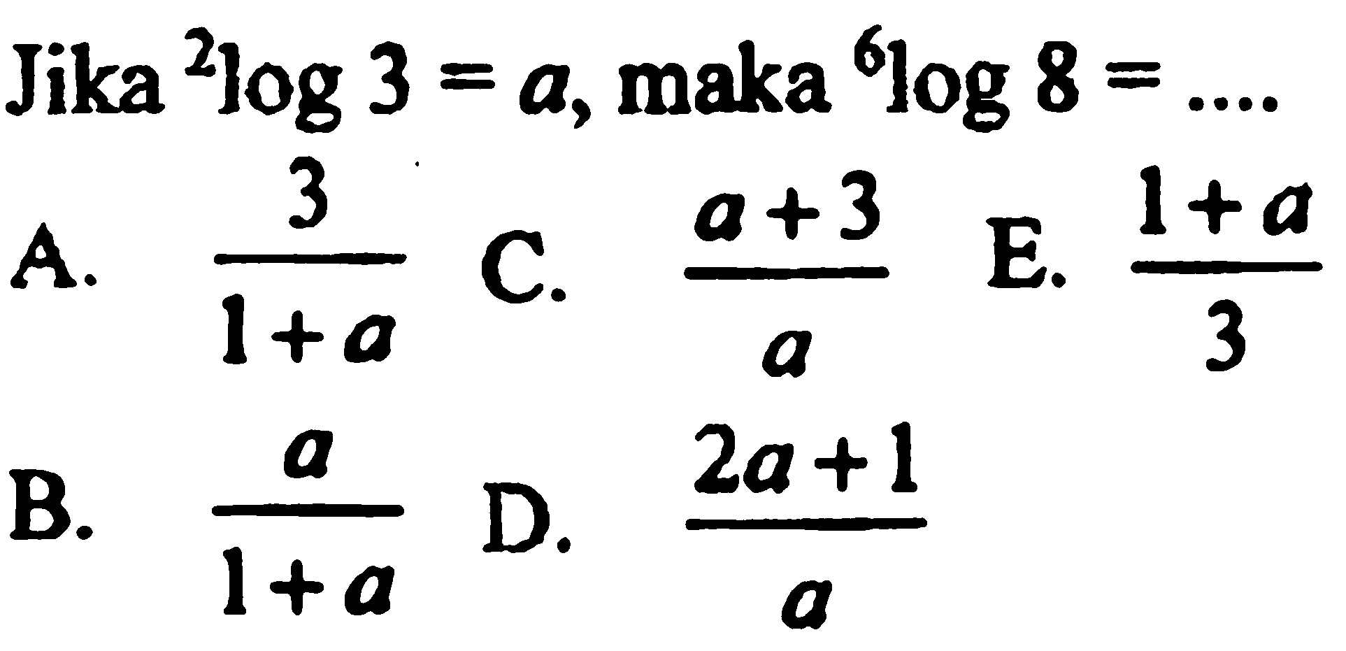 Jika 2 log 3=a, maka 6 log 8=...