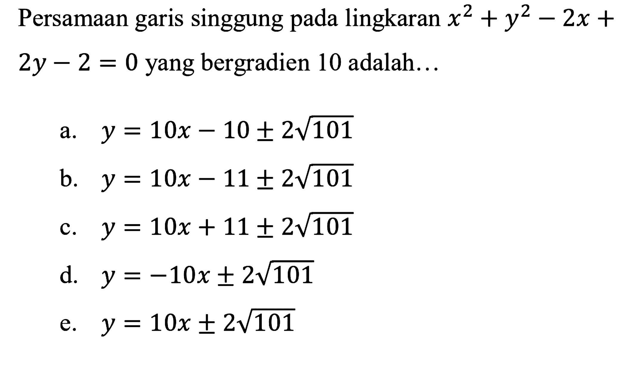 Persamaan garis singgung pada lingkaran  x^2+y^2-2x+2y-2=0  yang bergradien 10 adalah...