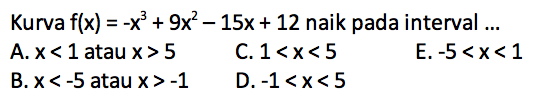 Kurva f(x)=-x^3+9x^2-15x+12 naik pada interval ...