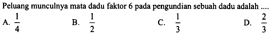 Peluang munculnya mata dadu faktor 6 pada pengundian sebuah dadu adalah....