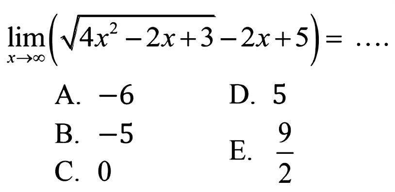 limit x mendekati tak hingga (akar(4x^2-2x+3)-2x+5)=