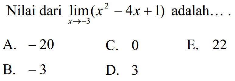 Nilai dari lim x ->-3 (x^2-4x+1) adalah ...