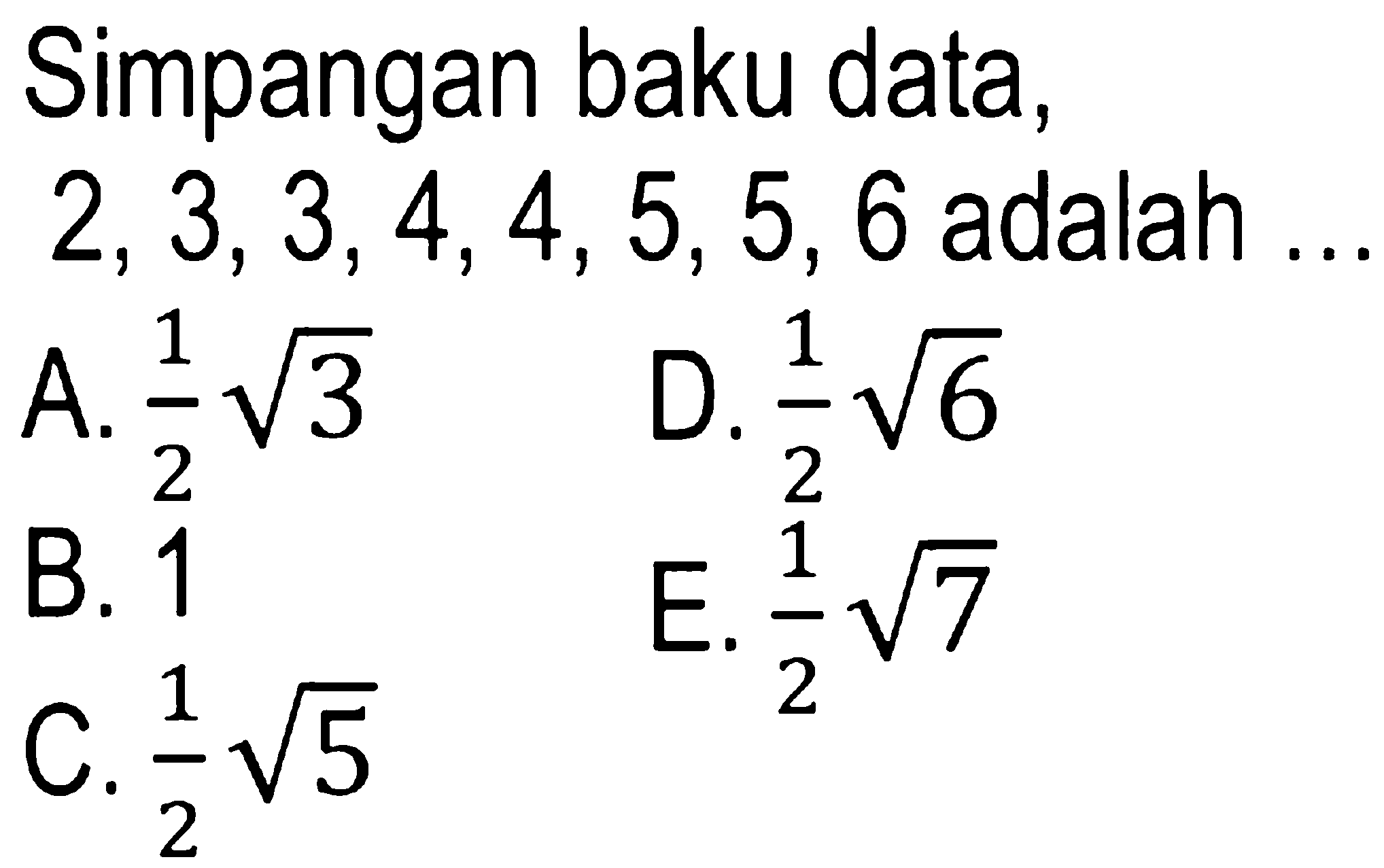 Simpangan baku data 2, 3, 3, 4, 4, 5, 5, 6 adalah