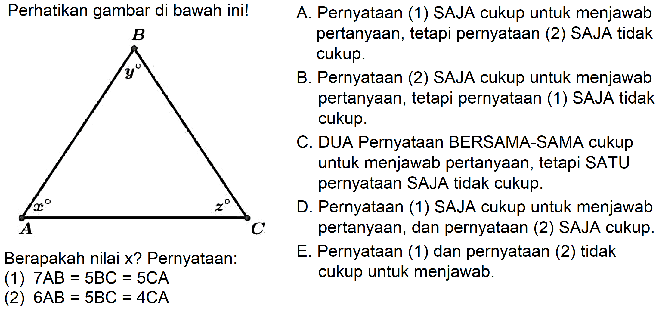 Perhatikan gambar di bawah ini! Berapakah nilai x? Pernyataan: (1) 7AB=5BC=5CA  (2) 6AB=5BC=4CA  