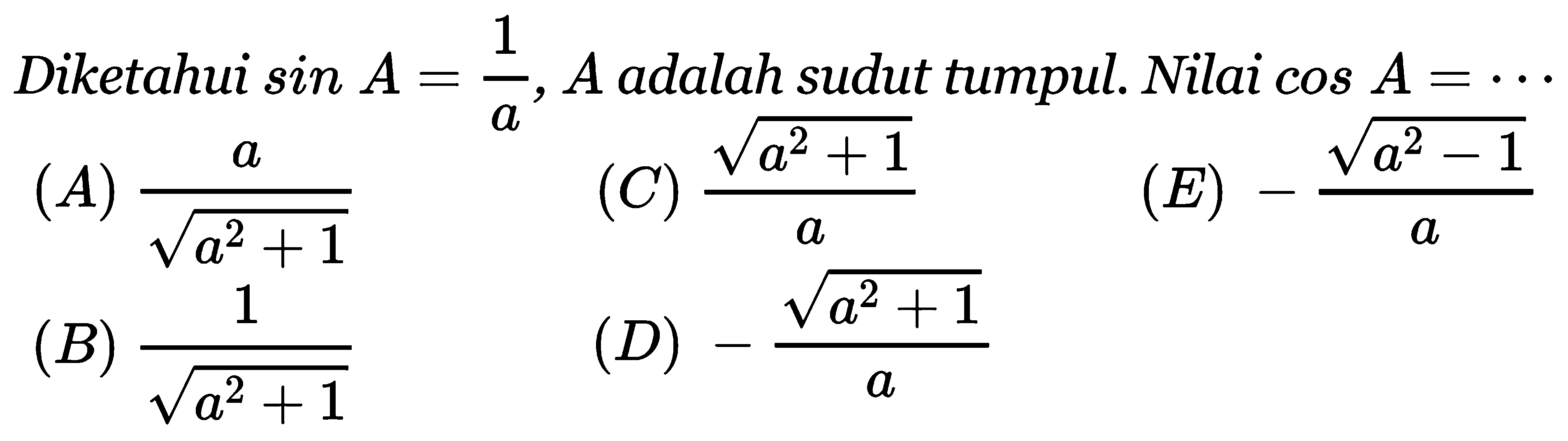 Diketahui sin A = 1/a, A adalah sudut tumpul. Nilai cos A =