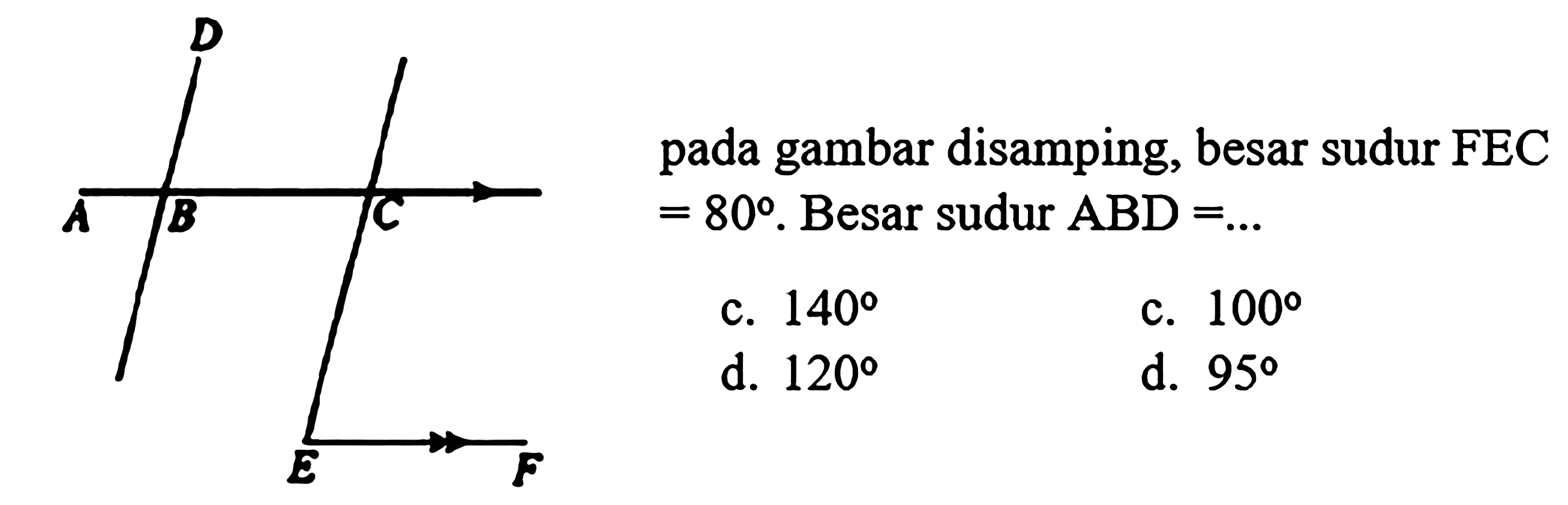 pada gambar disamping, besar sudur FEC = 80. Besar sudut ABD = .... D A B C E F