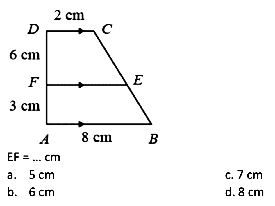 2 cm D C 6 cm E F 3 cm A 8 cm B EF = ... cm a. 5 cm c. 7 cm b. 6 cm d. 8 cm