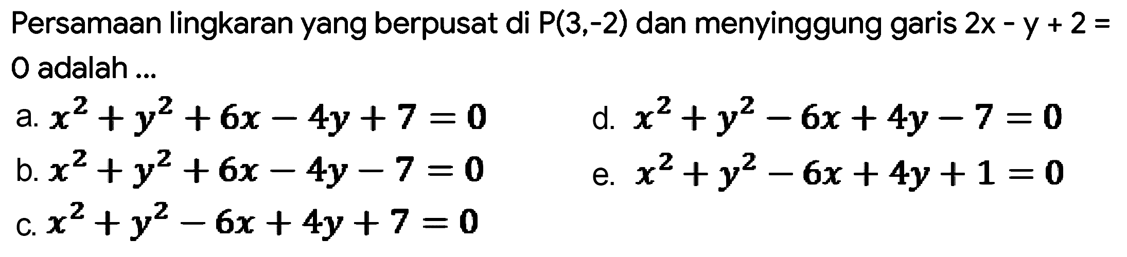 Persamaan lingkaran yang berpusat di P(3,-2) dan menyinggung garis 2x-y+2=0 adalah ...