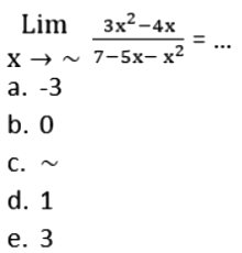 limit x mendekati tak hingga (3x^2-4x)/(7-5x-x^2)=