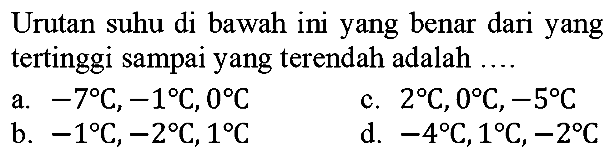 Urutan suhu di bawah ini yang benar dari yang tertinggi sampai yang terendah adalah ...