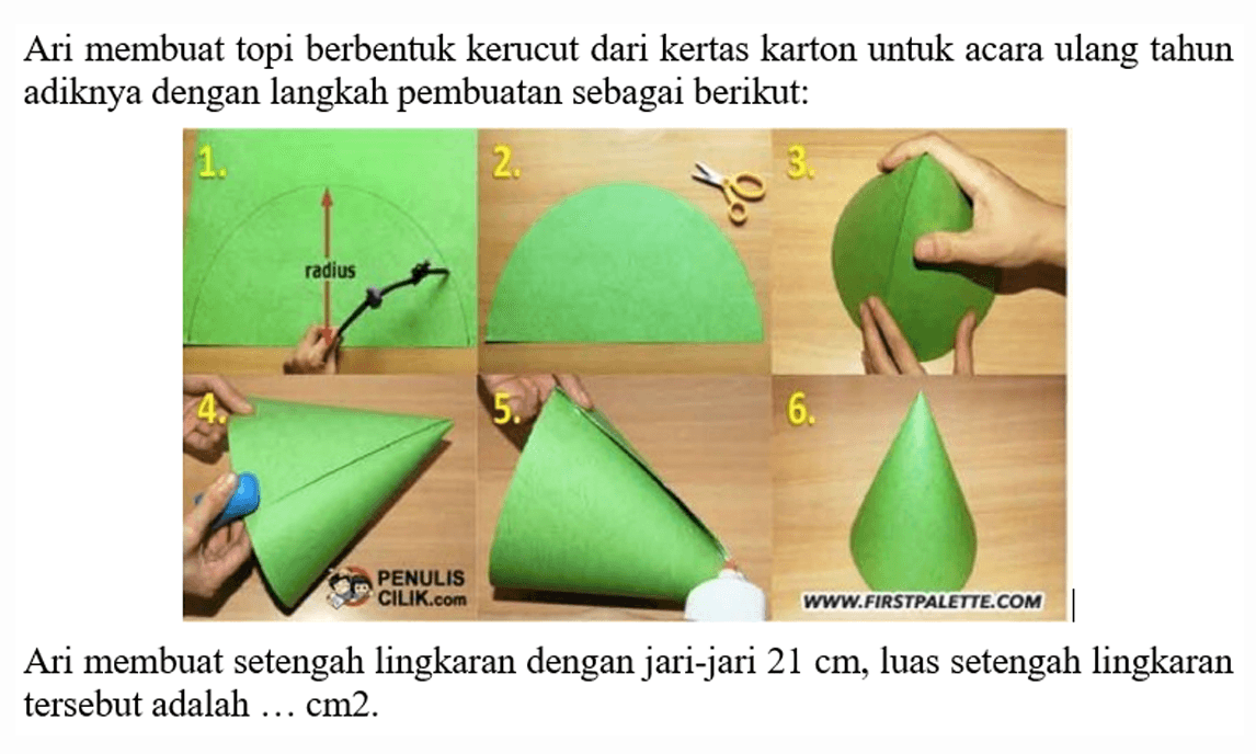 Ari membuat topi berbentuk kerucut dari kertas karton untuk acara ulang tahun adiknya dengan langkah pembuatan sebagai berikut:  Ari membuat setengah lingkaran dengan jari-jari 21 cm, luas setengah lingkaran tersebut adalah ... cm^2