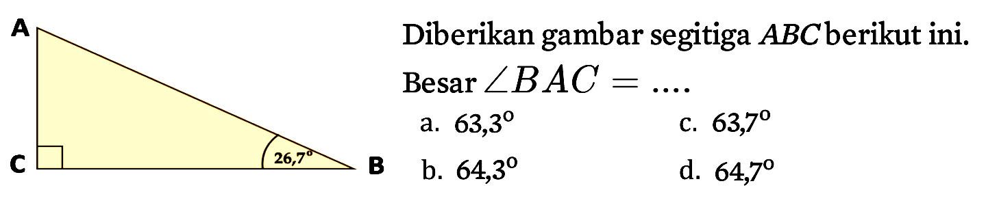 A B 26,7 C Diberikan gambar segitiga ABC berikut ini. Besar sudut BAC= ...