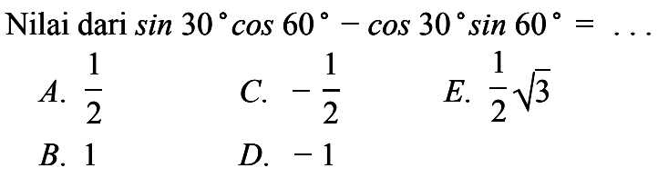 Nilai dari sin 30 cos 60-cos 30 sin 60=... 