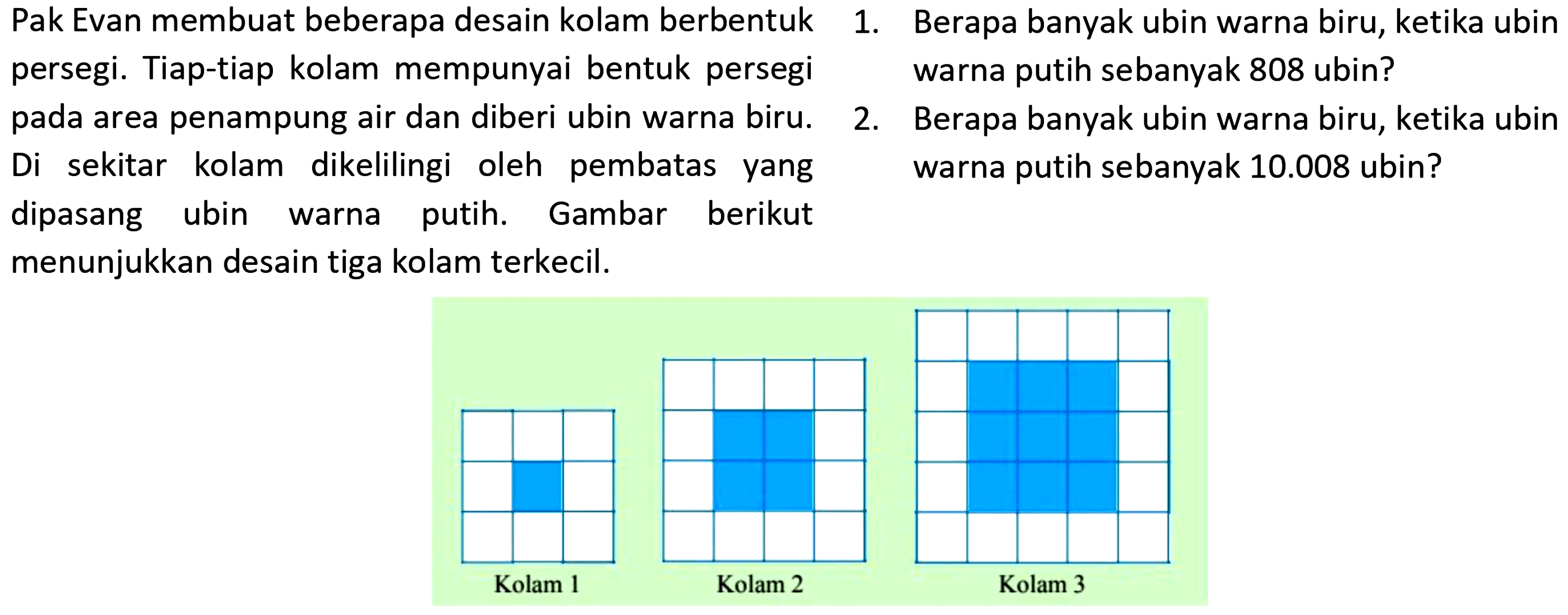1. Berapa banyak ubin warna biru, ketika ubin warna putih sebanyak 808 ubin? 2.  Berapa banyak ubin warna biru, ketika ubin warna putih sebanyak 10.008 ubin?