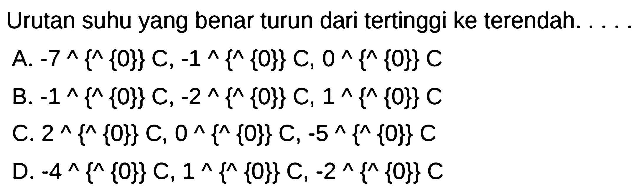 Urutan suhu yang benar turun dari tertinggi ke terendah adalah...