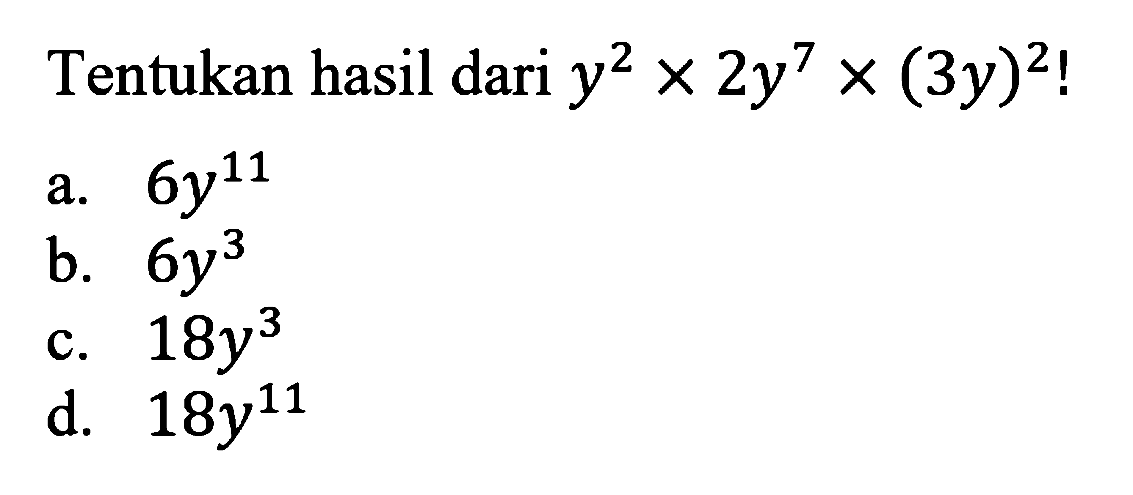 Tentukan hasil dari y^2 x 2y^7 x (3y)^2!