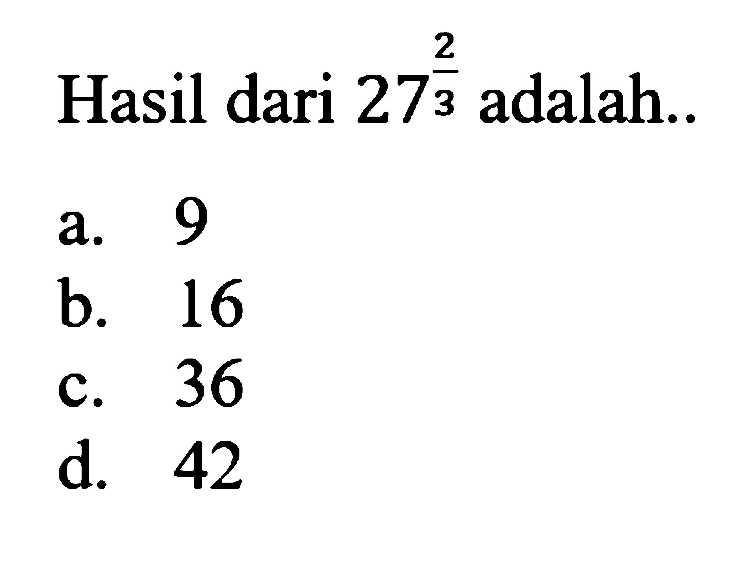 Hasil dari 27^2/3 adalah: