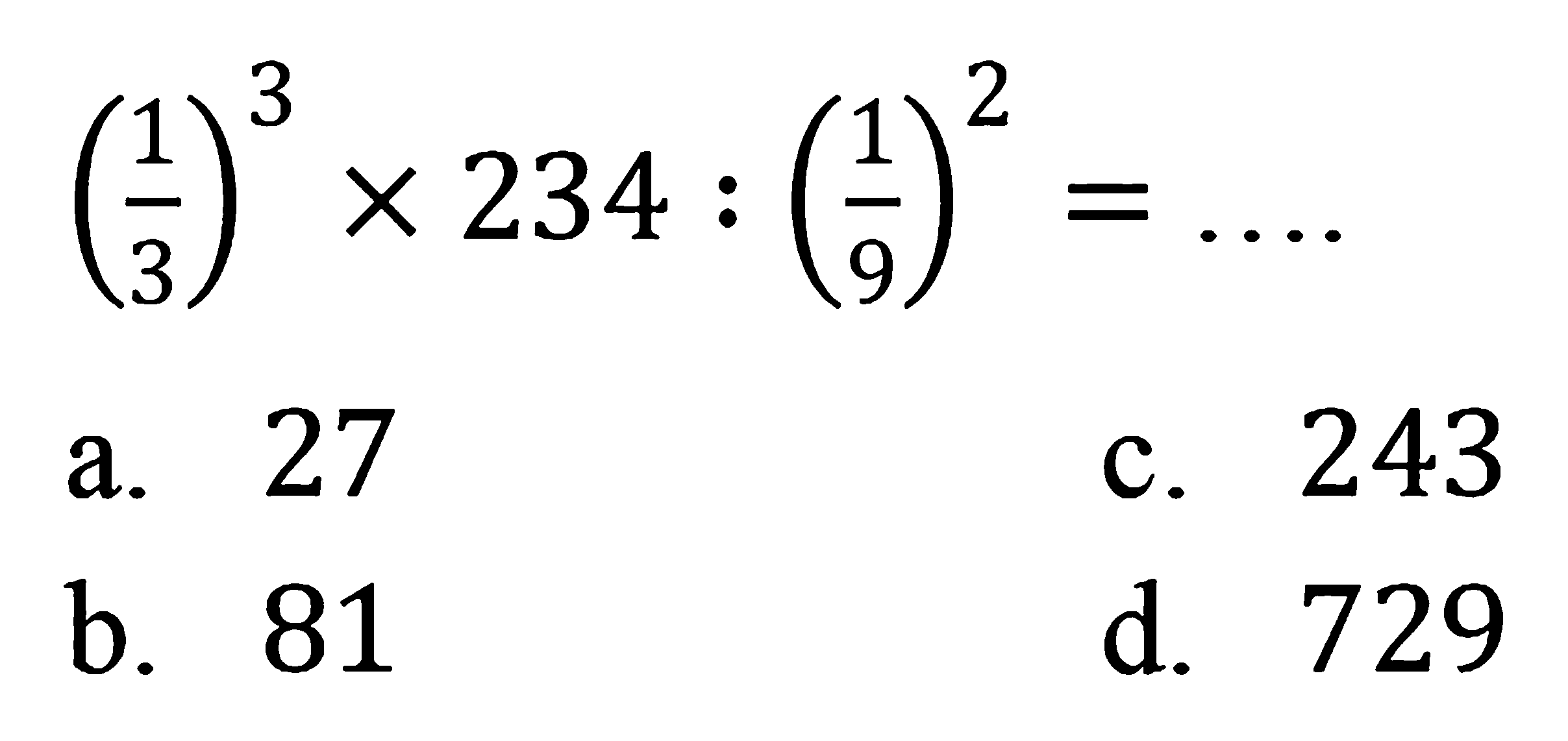 (1/3)^3 X 234 : (1/9)62 = ....