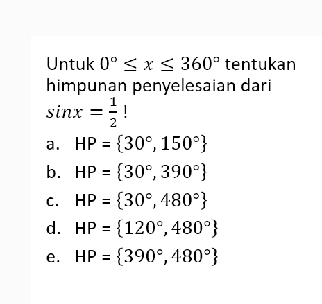 Untuk 0 <= x <= 360 tentukan himpunan penyelesaian dari sin x=1/2!