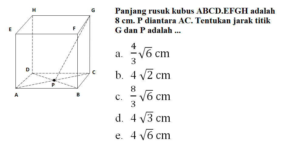 Panjang rusuk kubus ABCD.EFGH adalah 8 cm. P diantara AC. Tentukan jarak titik G dan P adalah ...