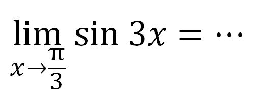 limit x -> pi/3 sin 3x = ....