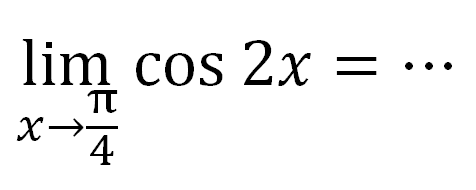 lim x->pi/4 cos2x = ...