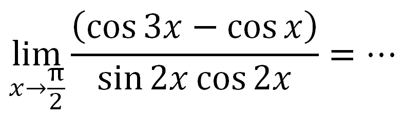 lim x->pi/2 (cos 3x-cos x)/(sin 2xcos 2x)