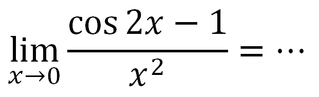 lim x->0 (cos2x-1)/x^2= ...