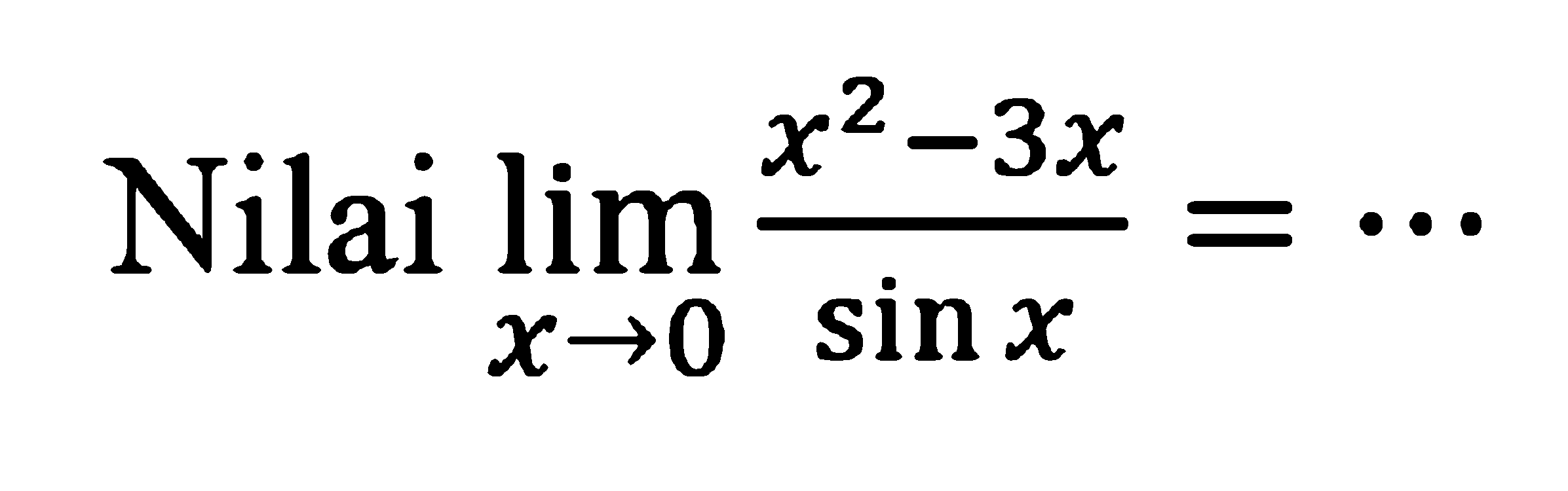 Nilai limit x->0 (x^2-3x)/sinx=...