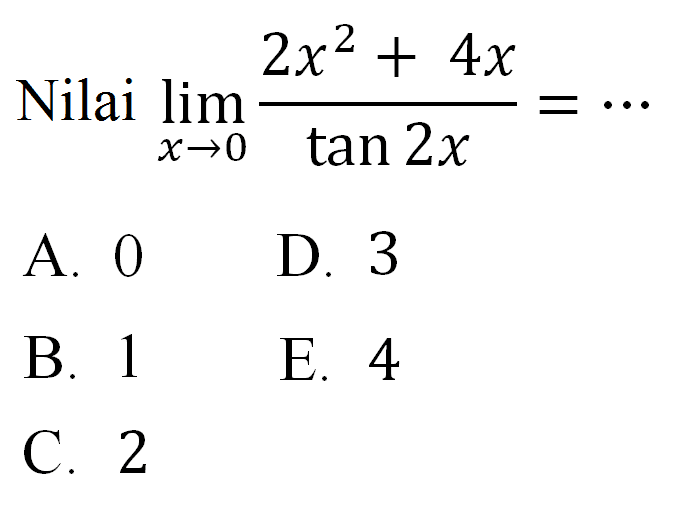 Nilai limit x-> (2x^2+4x)/(tan 2x)= ...