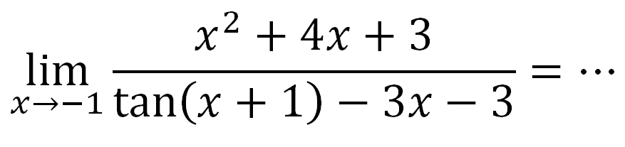 lim x->-1 (x^2+4x+3)/(tan(x+1)-3x-3)= ...