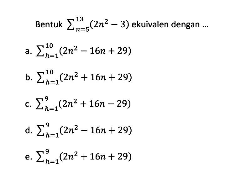 Bentuk sigma n=5 13 (2n^2-3) ekuivalen dengan