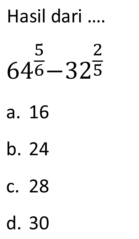 Hasil dari (64)^5/6-(32)^2/5