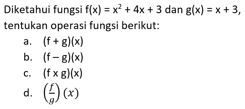 Diketahui fungsi f(x)=x^2+4x+3 dan g(x)=x+3, tentukan operasi fungsi berikut: