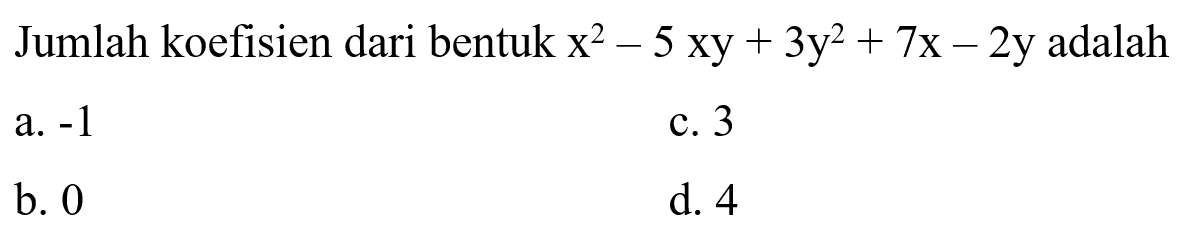 Jumlah koefisien dari bentuk x^2-5xy+3y^2+7x-2y adalah