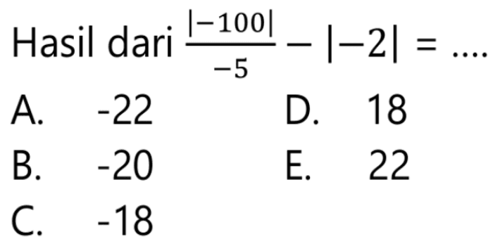 Hasil dari |-100|/-5-|-2|=