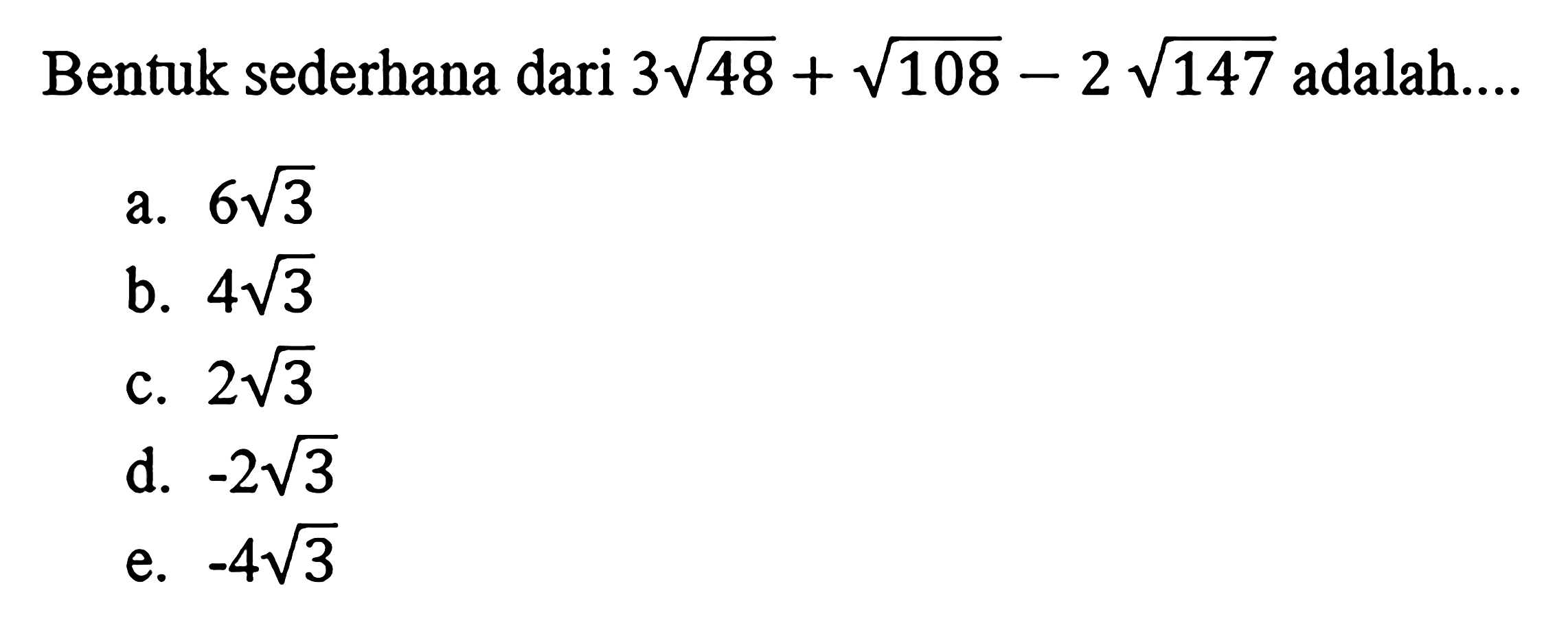 Bentuk sederhana dari 3 akar(48) + akar(108) - 2 akar(147)