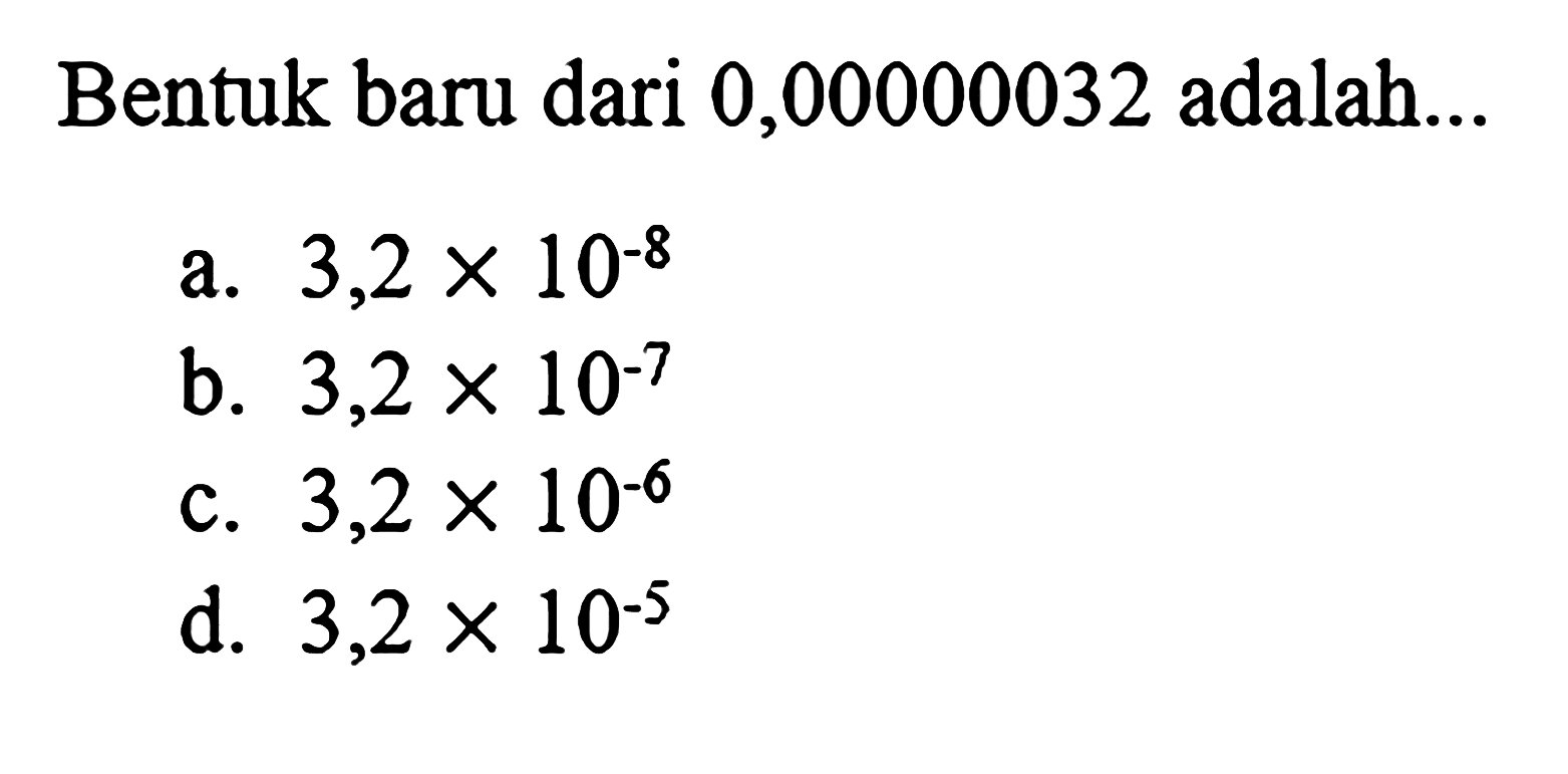 Bentuk baru dari 0,00000032 adalah