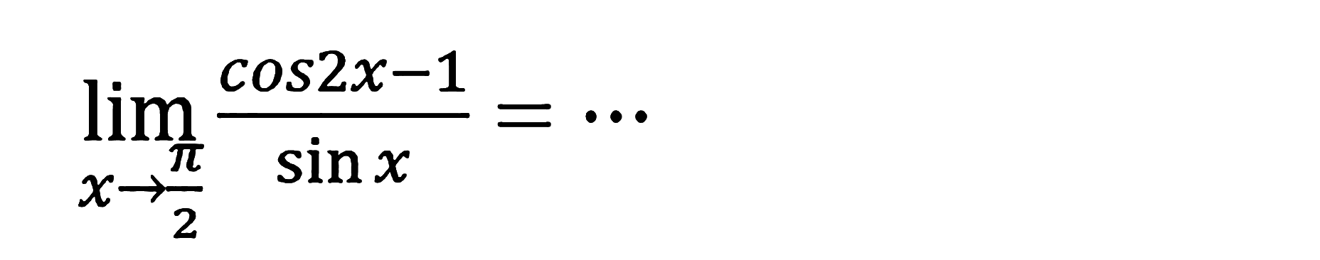 limit x->pi/2 (cos2x-1)/(sin x)= ...