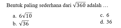 Bentuk paling sederhana dari akar(360) adalah ...
