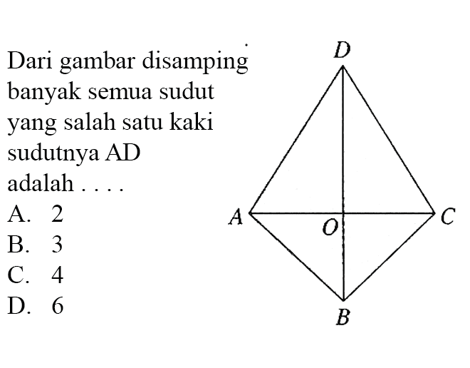 A B C D O Dari gambar disamping banyak semua sudut yang salah satu kaki sudutnya AD adalah ....A. 2