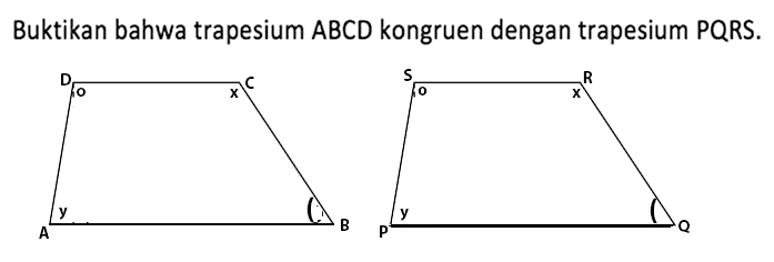 Buktikan bahwa trapesium ABCD kongruen dengan trapesium PQRS. o x y o x y