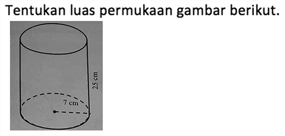 Tentukan luas permukaan gambar berikut. 25cm 7cm