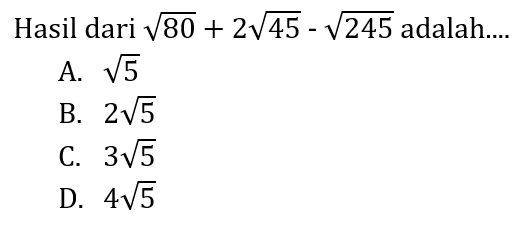 Hasil dari akar(80) + 2 akar(45) - akar(245) adalah ...