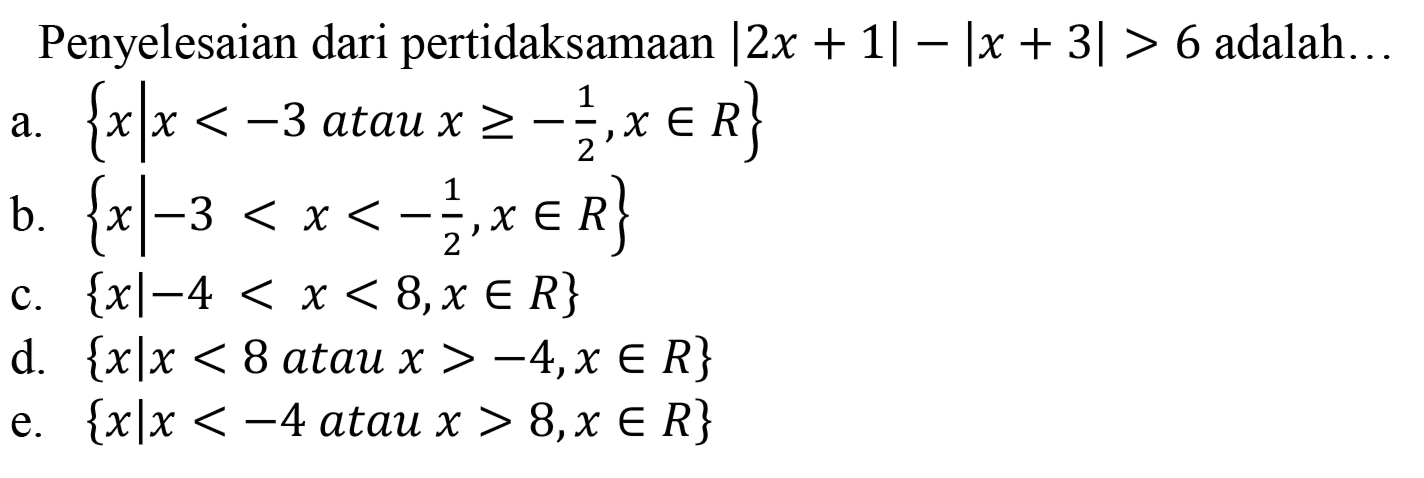 Penyelesaian dari pertidaksamaan |2x + 1|=Ix + 3|> 6 adalah ....