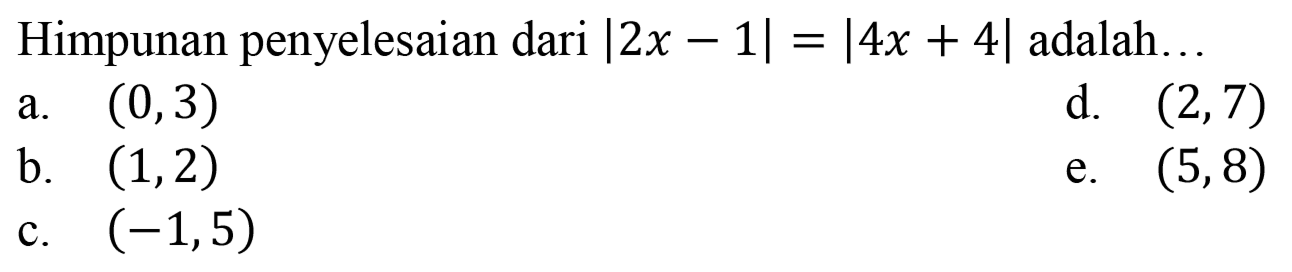 Himpunan penyelesaian dari |2x-1|=|4x+4| adalah ...