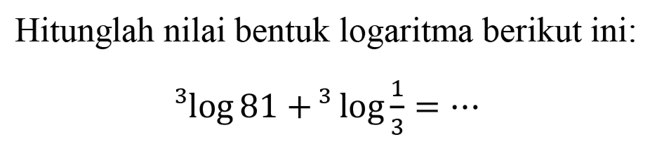 3log81 + 3log(1/3) = ...