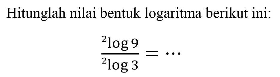 (2log9)/(2log3) = ...